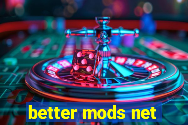 better mods net